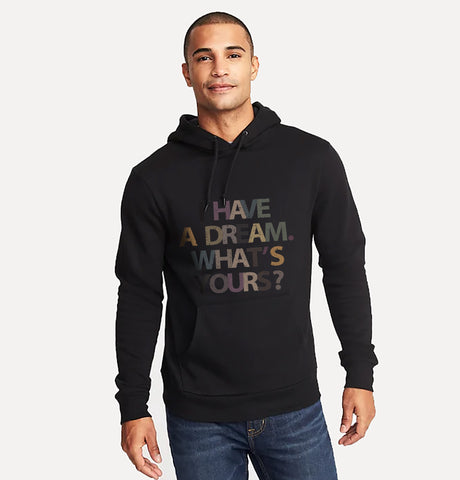 I Have A Dream, What's Yours Hoodie