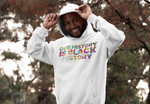 Our History Is Black History Hoodie